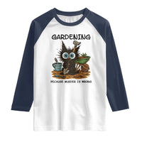 Gardening Because Murder Is Wrong Raglan Shirt Funny Black Cat Gardener Gift - Wonder Print Shop