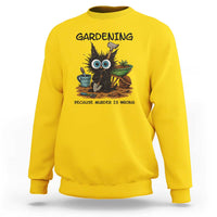 Gardening Because Murder Is Wrong Sweatshirt Funny Black Cat Gardener Gift - Wonder Print Shop