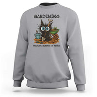 Gardening Because Murder Is Wrong Sweatshirt Funny Black Cat Gardener Gift - Wonder Print Shop