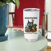 Gardening Because Murder Is Wrong Tumbler Cup Funny Black Cat Gardener Gift - Wonder Print Shop