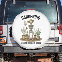 Gardening Because Murder Is Wrong Skeleton Spare Tire Cover Funny Gift For Gardener - Wonder Print Shop
