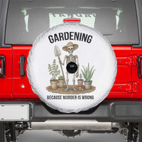 Gardening Because Murder Is Wrong Skeleton Spare Tire Cover Funny Gift For Gardener - Wonder Print Shop
