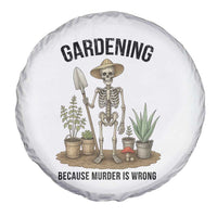 Gardening Because Murder Is Wrong Skeleton Spare Tire Cover Funny Gift For Gardener - Wonder Print Shop