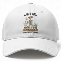 Gardening Because Murder Is Wrong Skeleton Baseball Cap Funny Gift For Gardener