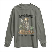 Gardening Because Murder Is Wrong Skeleton Long Sleeve Shirt Funny Gift for Gardener - Wonder Print Shop
