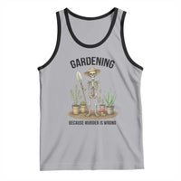Gardening Because Murder Is Wrong Skeleton Tank Top Funny Gift for Gardener - Wonder Print Shop
