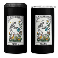 Funny Never Enough Plants Gardening Skeleton 4 in 1 Can Cooler Tumbler Plant Lover Gift Tarot Card Graphic - Wonder Print Shop
