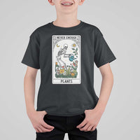 Funny Never Enough Plants Gardening Skeleton T Shirt For Kid Plant Lover Gift Tarot Card Graphic - Wonder Print Shop