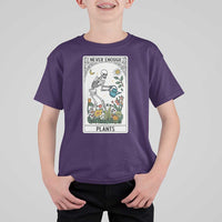 Funny Never Enough Plants Gardening Skeleton T Shirt For Kid Plant Lover Gift Tarot Card Graphic - Wonder Print Shop
