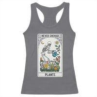 Funny Never Enough Plants Gardening Skeleton Racerback Tank Top Plant Lover Gift Tarot Card Graphic - Wonder Print Shop