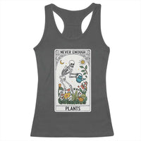 Funny Never Enough Plants Gardening Skeleton Racerback Tank Top Plant Lover Gift Tarot Card Graphic - Wonder Print Shop