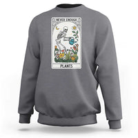 Funny Never Enough Plants Gardening Skeleton Sweatshirt Plant Lover Gift Tarot Card Graphic - Wonder Print Shop