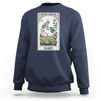 Funny Never Enough Plants Gardening Skeleton Sweatshirt Plant Lover Gift Tarot Card Graphic - Wonder Print Shop