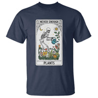 Funny Never Enough Plants Gardening Skeleton T Shirt Plant Lover Gift Tarot Card Graphic - Wonder Print Shop