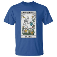 Funny Never Enough Plants Gardening Skeleton T Shirt Plant Lover Gift Tarot Card Graphic - Wonder Print Shop