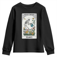Funny Never Enough Plants Gardening Skeleton Youth Sweatshirt Plant Lover Gift Tarot Card Graphic - Wonder Print Shop