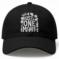 Plant Lover Humor Baseball Cap Just One More