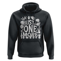 Plant Lover Humor Hoodie Just One More - Wonder Print Shop
