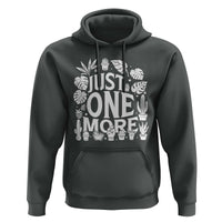 Plant Lover Humor Hoodie Just One More - Wonder Print Shop