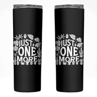 Plant Lover Humor Skinny Tumbler Just One More - Wonder Print Shop