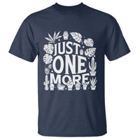 Plant Lover Humor T Shirt Just One More - Wonder Print Shop