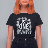 Plant Lover Humor T Shirt For Women Just One More - Wonder Print Shop