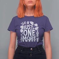 Plant Lover Humor T Shirt For Women Just One More - Wonder Print Shop