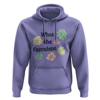 Succulent Lover Gift Hoodie What The Fucculent - Wonder Print Shop