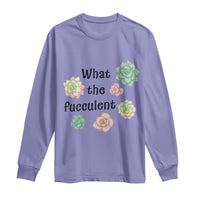 Succulent Lover Gift Long Sleeve Shirt What The Fucculent - Wonder Print Shop