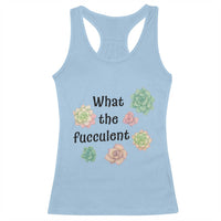 Succulent Lover Gift Racerback Tank Top What The Fucculent - Wonder Print Shop
