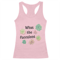 Succulent Lover Gift Racerback Tank Top What The Fucculent - Wonder Print Shop