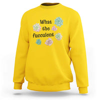 Succulent Lover Gift Sweatshirt What The Fucculent - Wonder Print Shop