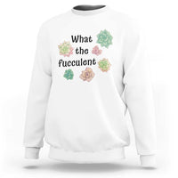 Succulent Lover Gift Sweatshirt What The Fucculent - Wonder Print Shop