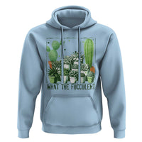 Funny Cactus Plant Lover Hoodie What The Fucculent - Wonder Print Shop