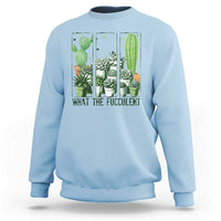 Funny Cactus Plant Lover Sweatshirt What The Fucculent - Wonder Print Shop