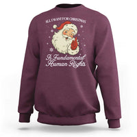 All I Want For Christmas Is Fundamental Human Rights Sweatshirt Xmas Supporters Gift - Wonder Print Shop