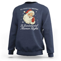 All I Want For Christmas Is Fundamental Human Rights Sweatshirt Xmas Supporters Gift - Wonder Print Shop