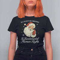 All I Want For Christmas Is Fundamental Human Rights T Shirt For Women Xmas Supporters Gift - Wonder Print Shop