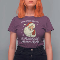 All I Want For Christmas Is Fundamental Human Rights T Shirt For Women Xmas Supporters Gift - Wonder Print Shop