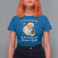 All I Want For Christmas Is Fundamental Human Rights T Shirt For Women Xmas Supporters Gift - Wonder Print Shop