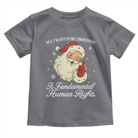 All I Want For Christmas Is Fundamental Human Rights Toddler T Shirt Xmas Supporters Gift - Wonder Print Shop