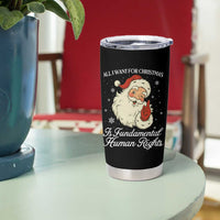 All I Want For Christmas Is Fundamental Human Rights Tumbler Cup Xmas Supporters Gift - Wonder Print Shop