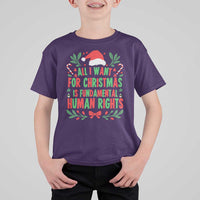 All I Want For Christmas Is Fundamental Human Rights T Shirt For Kid Pro Democracy Xmas Gift - Wonder Print Shop