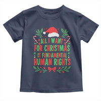 All I Want For Christmas Is Fundamental Human Rights Toddler T Shirt Pro Democracy Xmas Gift - Wonder Print Shop