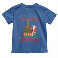 All I Want For Christmas Is Fundamental Human Rights Toddler T Shirt Equality Activist Gift - Wonder Print Shop