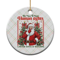 Christmas Gift Ceramic Ornament Be Nice To Your Human Rights Lawyer Santa Is Watching - Wonder Print Shop
