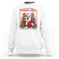 Christmas Gift Sweatshirt Be Nice To Your Human Rights Lawyer Santa Is Watching - Wonder Print Shop