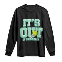 Funny Tennis Player Gift Long Sleeve Shirt It Is Out Of Your Reach - Wonder Print Shop