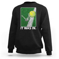 Funny Tennis Quote Sweatshirt It Was In - Wonder Print Shop