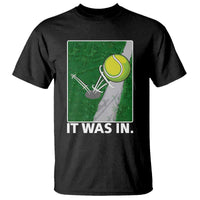 Funny Tennis Quote T Shirt It Was In - Wonder Print Shop